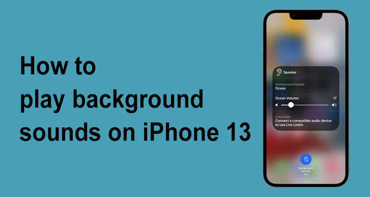play background sounds on iphone 13